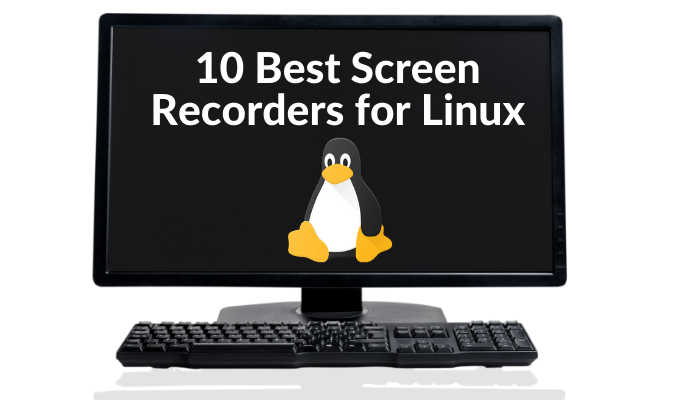 10 melhores gravadores de tela para Linux