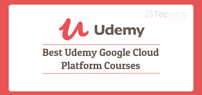 10 Beste Udemy Google Cloud -Plattform -Kurse im Jahr 2021
