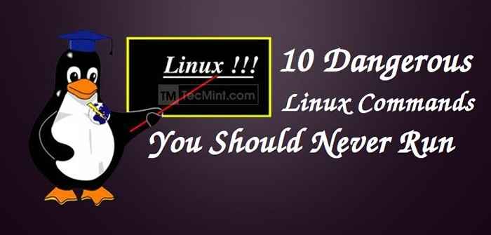 10 Perintah Paling Berbahaya - Anda tidak boleh melaksanakan di Linux