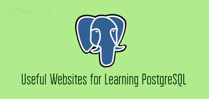 10 nützliche Websites zum Lernen von PostgreSQL -Datenbanksystem