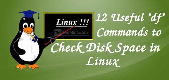 12 comandos útiles de DF para verificar el espacio de disco en Linux