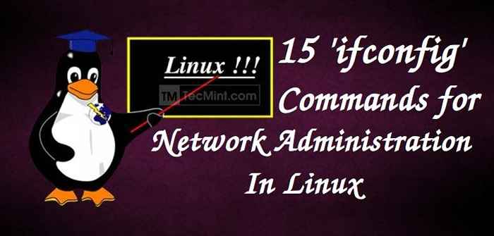 15 comandos úteis “ifconfig” para configurar a interface de rede no Linux