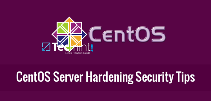 20 Dicas de segurança de endurecimento do servidor CENTOS - Parte 1