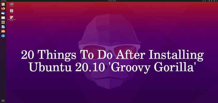 20 choses à faire après l'installation d'Ubuntu 20.10 'gorille groovy'