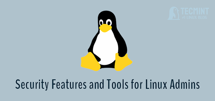 20 Características y herramientas de seguridad útiles para los administradores de Linux