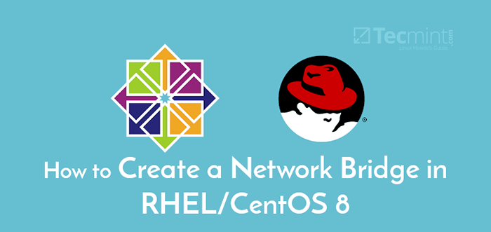 3 façons de créer un pont de réseau dans Rhel / Centos 8