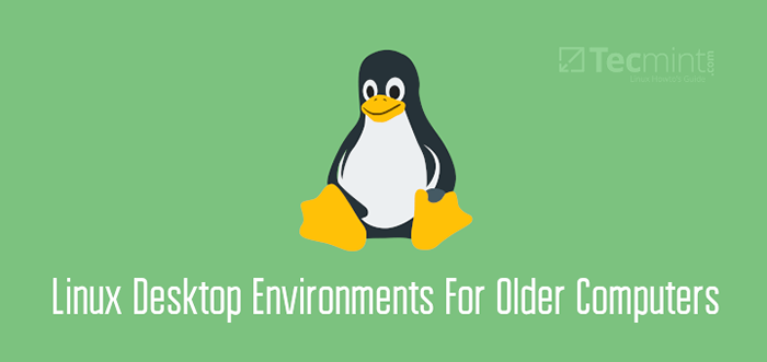 6 lekkich środowisk stacjonarnych Linux dla starszych komputerów