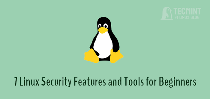7 Nützliche Linux -Sicherheitsfunktionen und -tools für Anfänger