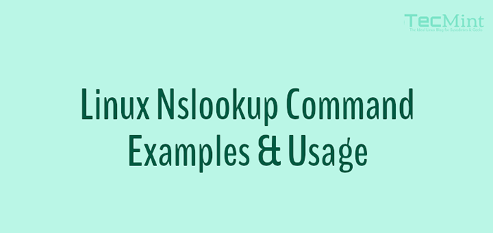 8 Linux nslookup -Befehle an Fehlerbehebung bei DNS (Domänenname Server)