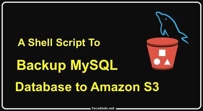 Sicherung von MySQL -Datenbanken auf Amazon S3 (Shell -Skript)
