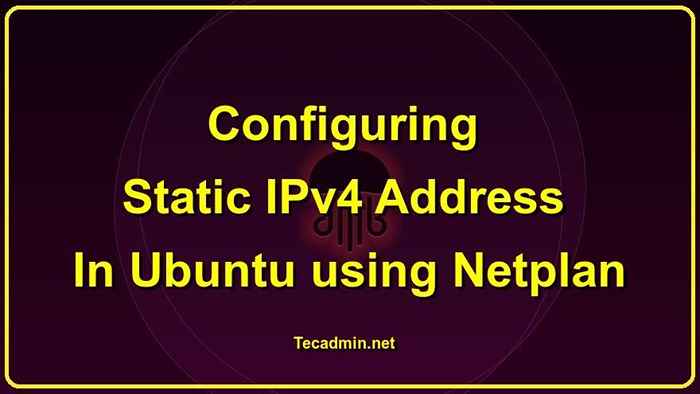 Configuración de la dirección IPv4 estática en Ubuntu usando NetPlan