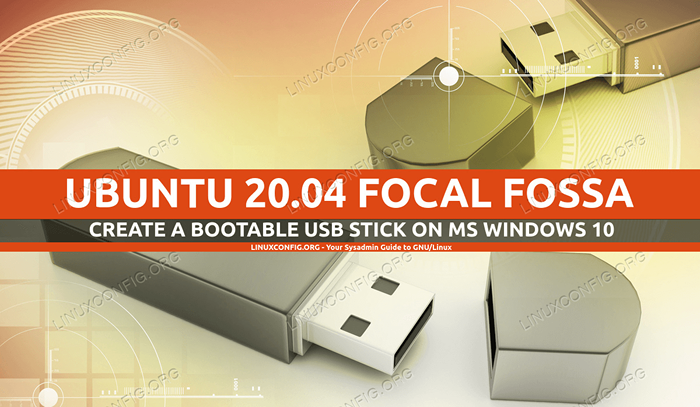 Utwórz rozruchowy Ubuntu 20.04 USB Stick na MS Windows 10