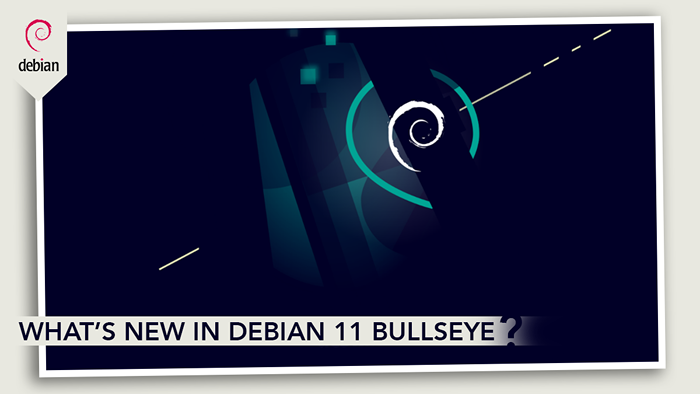 Debian 11 Bullseye libéré! Voici les nouvelles fonctionnalités