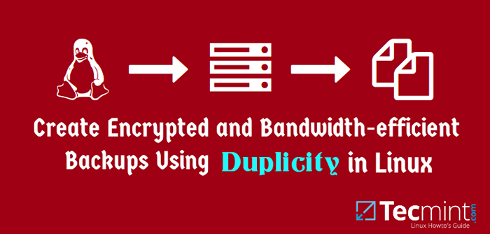 Duplicity - Erstellen Sie verschlüsselte inkrementelle Sicherungen unter Linux