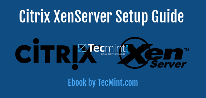 Ebook Memperkenalkan Panduan Persediaan Citrix Xenserver untuk Linux
