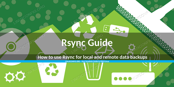 Contoh tentang cara menggunakan rsync untuk cadangan data dan sinkronisasi lokal dan jarak jauh