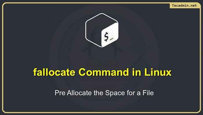 Perintah Fallocate di Linux (memperuntukkan ruang untuk fail)