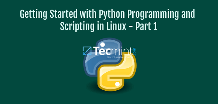 Comenzando con la programación de Python y las secuencias de comandos en Linux - Parte 1