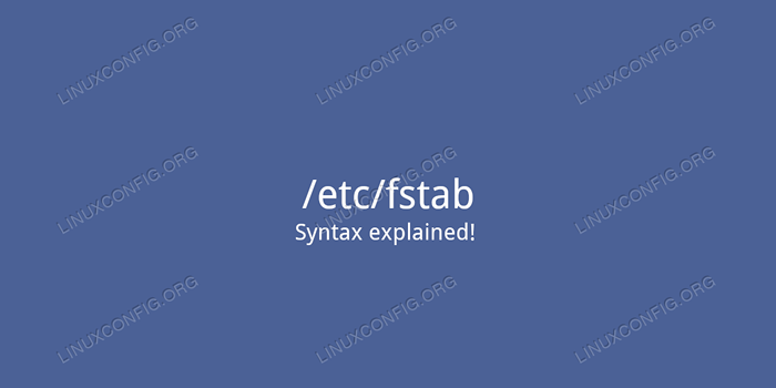 Wie fstab funktioniert - Einführung in die Datei /etc /fstab unter Linux
