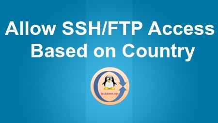 Cómo permitir el acceso SSH/FTP basado en el país utilizando GeoIP