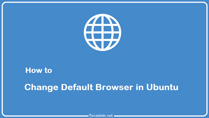 Comment modifier le navigateur par défaut dans Ubuntu