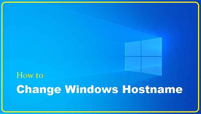 Cómo cambiar el nombre de host de Windows (nombre de la computadora)