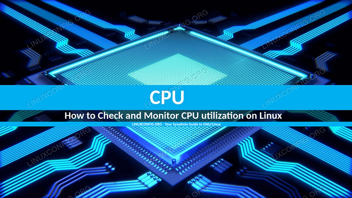 Jak sprawdzić i monitorować wykorzystanie procesora w Linux