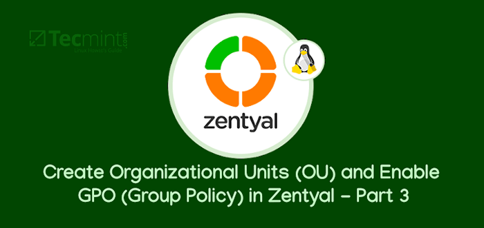 Cómo crear unidades organizacionales (OU) y habilitar GPO (Política grupal) en Zentyal - Parte 3