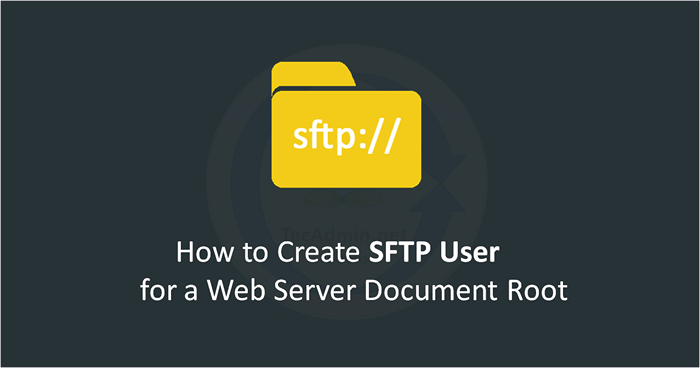Como criar o usuário do SFTP para um documento do servidor da web root