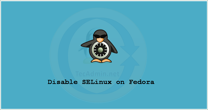 Cómo deshabilitar Selinux en Fedora