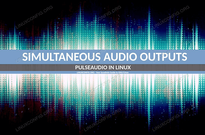 Jak włączyć wiele jednoczesnych wyjść audio na pulsaudio w Linux