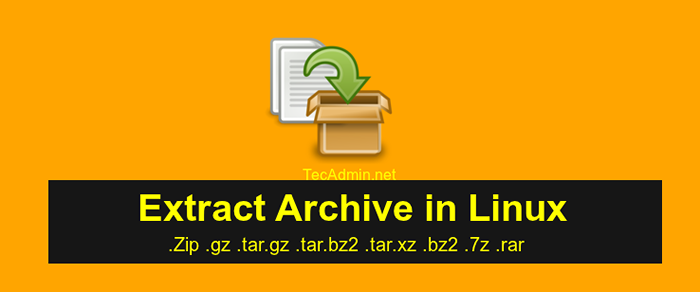 Como extrair zip, gz, alcatrão, bz2, 7z, xz e rar arquivo em linux