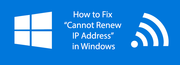 Comment réparer «Impossible de renouveler l'adresse IP» dans Windows