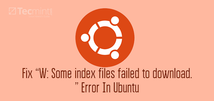 Como corrigir “W Alguns arquivos de índice falharam em baixar.”Erro no Ubuntu