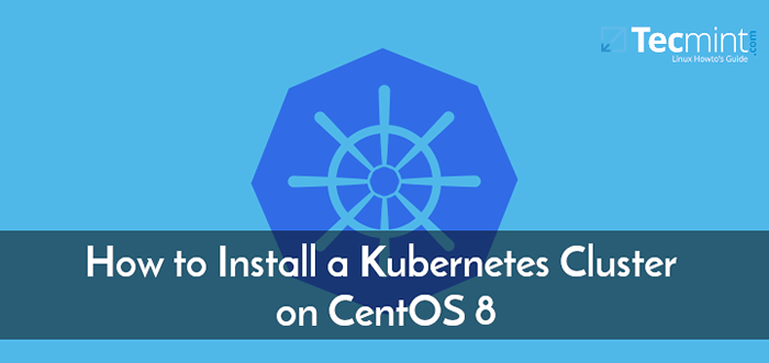 Comment installer un cluster Kubernetes sur Centos 8