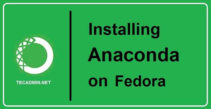 Cómo instalar Anaconda en Fedora 37/36/35