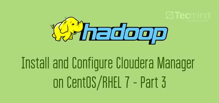 Cara Memasang dan Mengkonfigurasi Pengurus Cloudera di CentOS/RHEL 7 - Bahagian 3