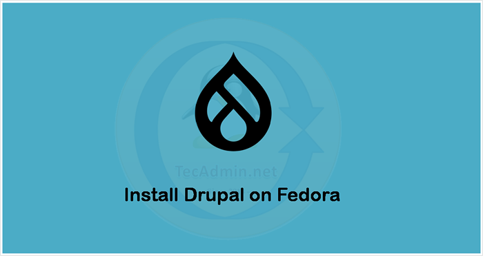 So installieren und konfigurieren Sie Drupal auf Fedora 35/34