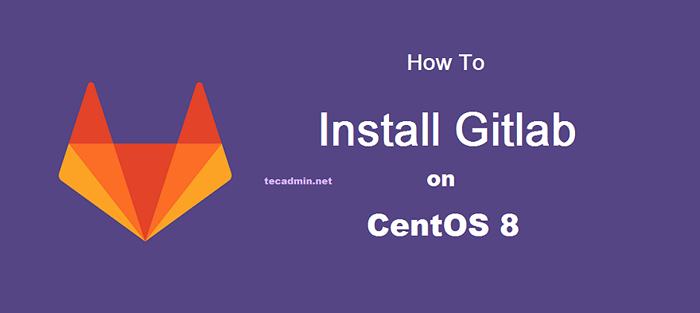 Cara Memasang dan Mengkonfigurasi Gitlab di CentOS 8