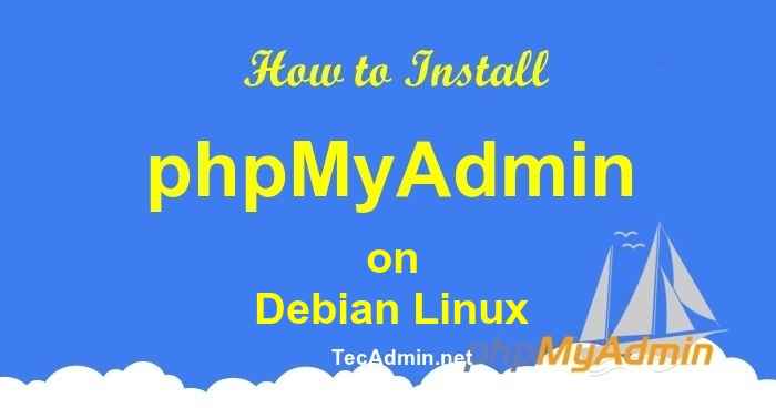 Comment installer et configurer phpmyadmin sur Debian 9/8