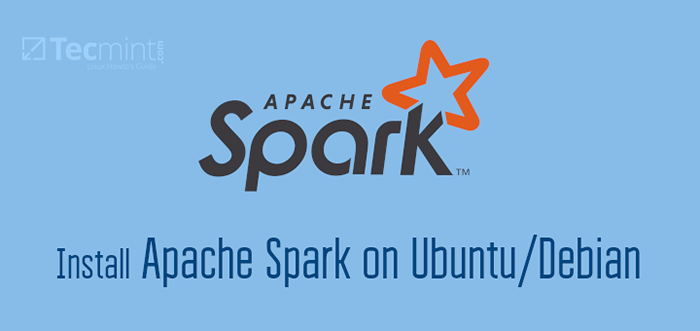 Cara Menginstal dan Mengatur Apache Spark di Ubuntu/Debian