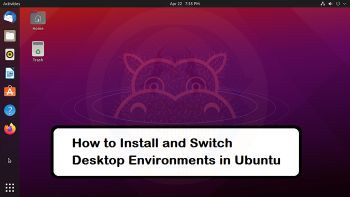 Como instalar e alternar ambientes de desktop no Ubuntu