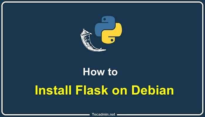 Cara Memasang dan Menggunakan Flask pada Debian 11/10