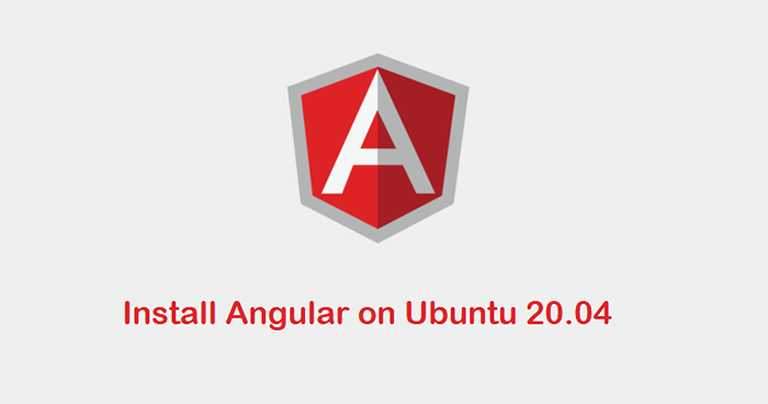 Cómo instalar Angular CLI en Ubuntu 20.04