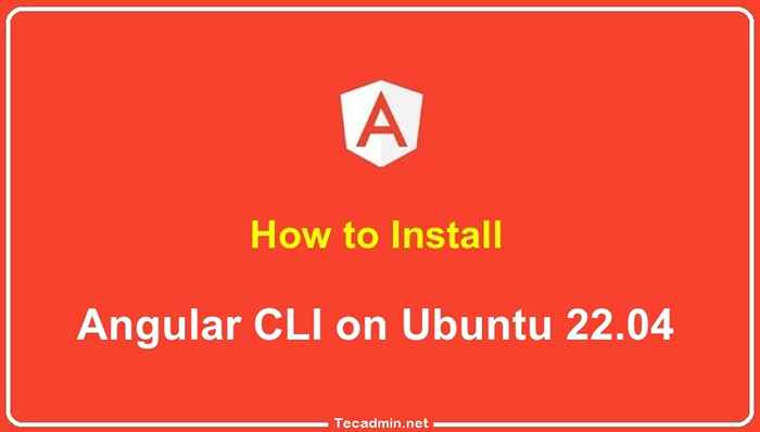 So installieren Sie Winkel -CLI auf Ubuntu 22.04