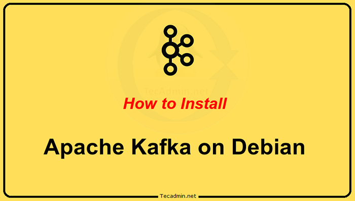 Comment installer Apache Kafka sur Debian 11/10