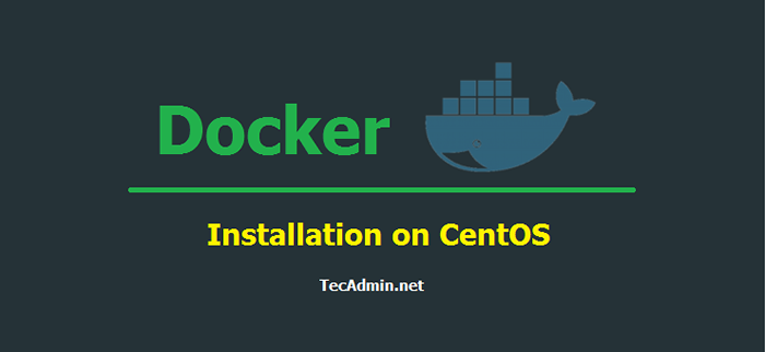 So installieren Sie Docker in CentOS 7 & Rhel 7
