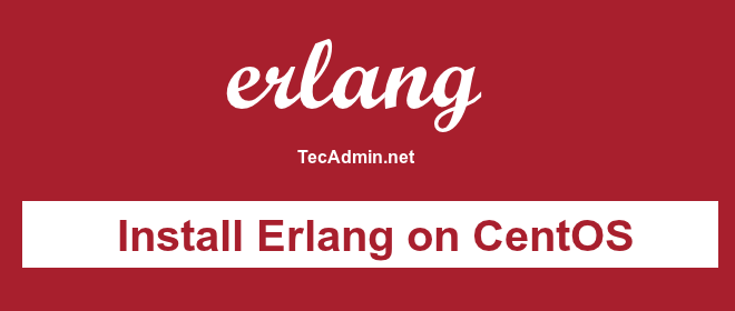 Cómo instalar Erlang en CentOS/RHEL 7/6