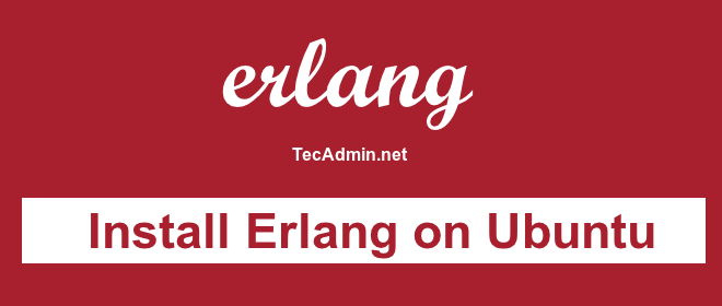 Cómo instalar Erlang en Ubuntu 18.04 y 16.04 LTS