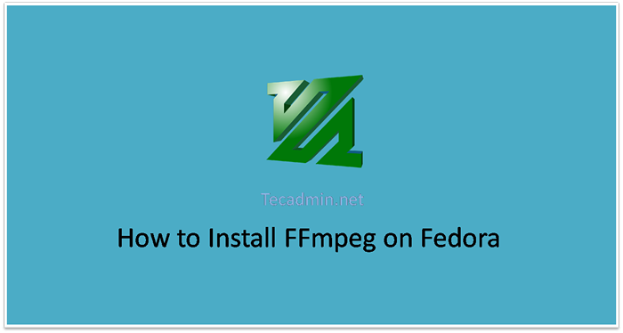 Cara Memasang FFMPEG di Fedora 34/33/32